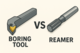  เปรียบเทียบ Boring Tool กับ Reamer: ใช้อะไรเมื่อไหร่ดี?